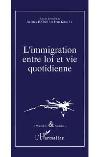 L'Immigration entre loi et vie quotidienne