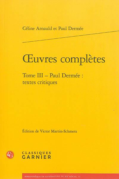 Oeuvres complètes. Vol. 3. Paul Dermée : textes critiques