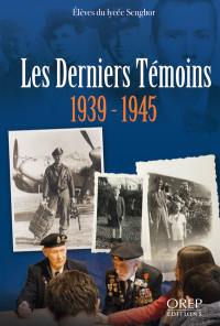 Les derniers témoins : 1939-1945