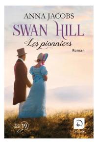 Swan Hill. Vol. 1. Les pionniers : deuxième partie