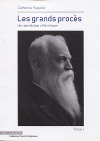 Les grands procès : un territoire d'écriture. Vol. 1