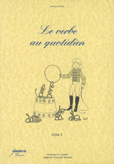 Le verbe au quotidien : cycle 3 Le verbe au quotidien : cycle 3