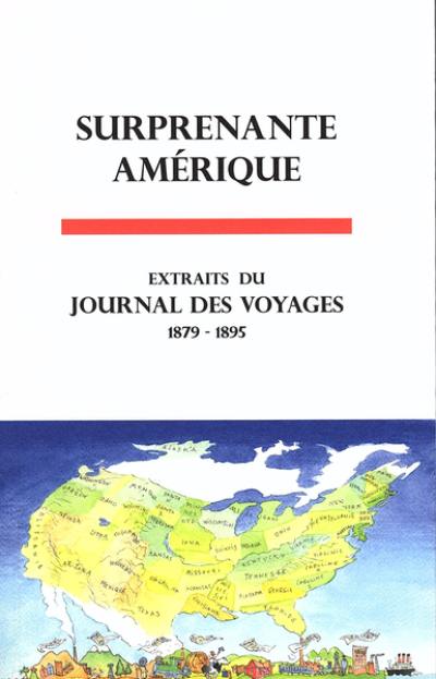 Surprenante Amérique : extraits du Journal des voyages, 1879-1895 : illustré de 50 gravures et enrichi de commentaires et d'une carte