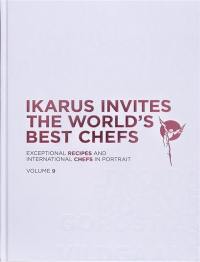 Ikarus invites the world's best chefs : exceptional recipes and international chefs in portrait. Vol. 9