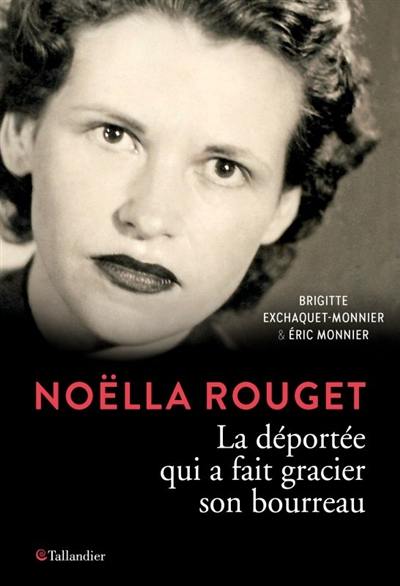 Noëlla Rouget : la déportée qui a fait gracier son bourreau