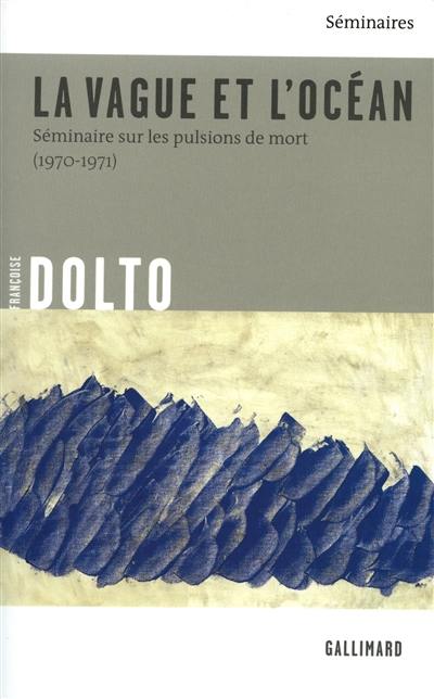 La vague et l'océan : séminaire sur les pulsions de mort (1970-1971)