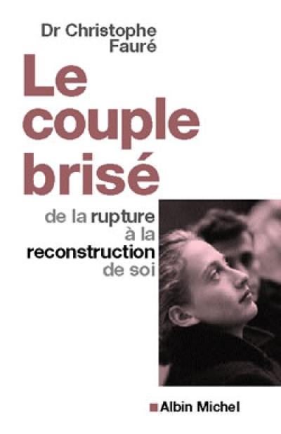 Le couple brisé : de la rupture à la reconstruction de soi