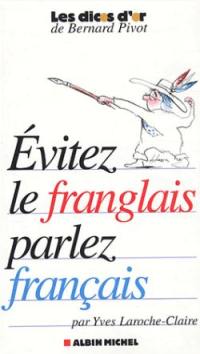 Evitez le franglais, parlez français