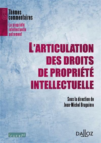 L'articulation des droits de propriété intellectuelle