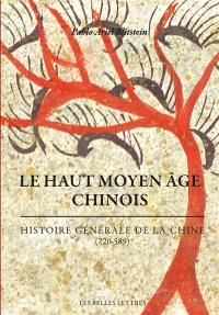 Histoire générale de la Chine. Le haut Moyen Age chinois : 220-589