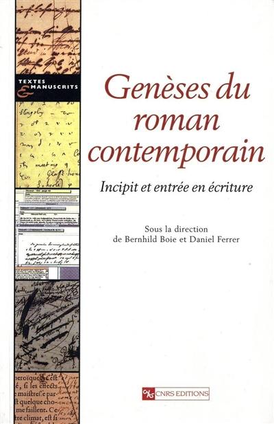 Genèses du roman contemporain : incipit et entrée en écriture