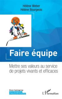 Faire équipe : mettre ses valeurs au service de projets vivants et efficaces