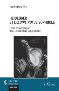 Heidegger et L'Oedipe roi de Sophocle : essai philosophique pour un dialogue des cultures