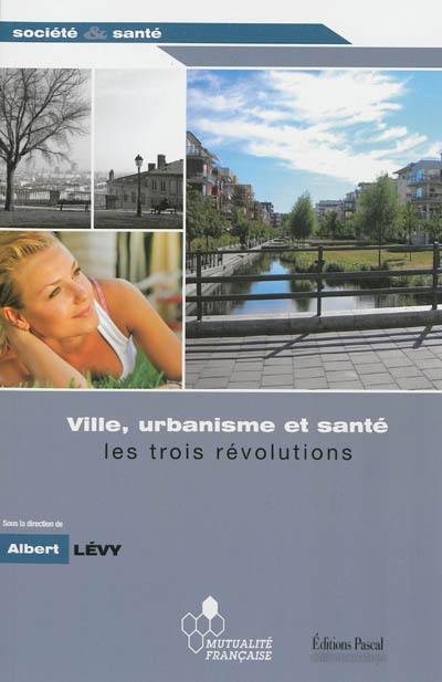 Ville, urbanisme & santé : les trois révolutions