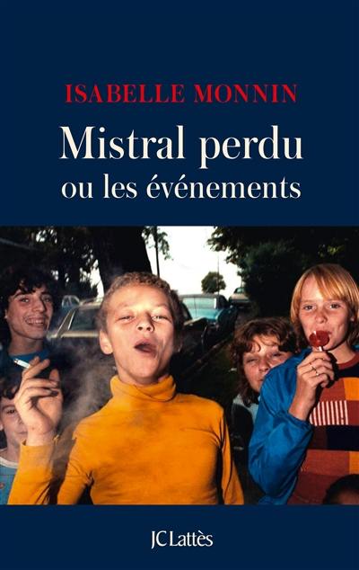 Mistral perdu ou Les événements