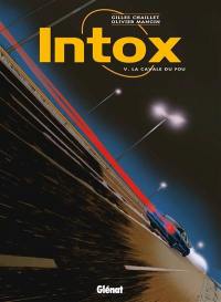 Intox. Vol. 5. La cavale du fou