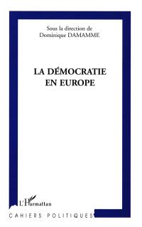 La démocratie en Europe : actes de l'Université européenne d'été de l'Université Paris IX-Dauphine, 22-24 septembre 2002