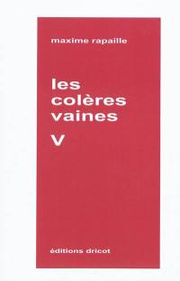 Les colères vaines : chroniques. Vol. 5