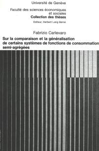 Sur la comparaison et la généralisation de certains systèmes de fonctions de consommation semi-agrégées