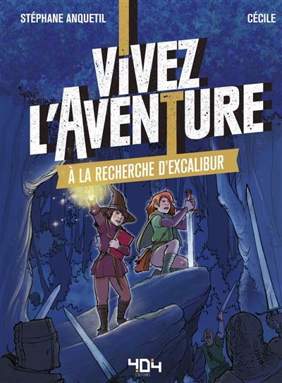 Vivez l'aventure. A la recherche d'Excalibur