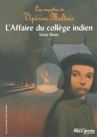 Les enquêtes de Vipérine Maltais. Vol. 2. L'affaire du collège indien