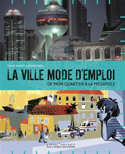 La ville mode d'emploi : de mon quartier à la mégapole