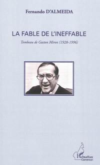 La fable de l'ineffable : tombeau de Gaston Miron (1928-1996)