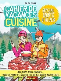 Cahier de vacances cuisine : spécial sports d'hiver