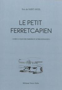 Le petit Ferretcapien : guide à l'usage des Parisiens et autres estrangeys