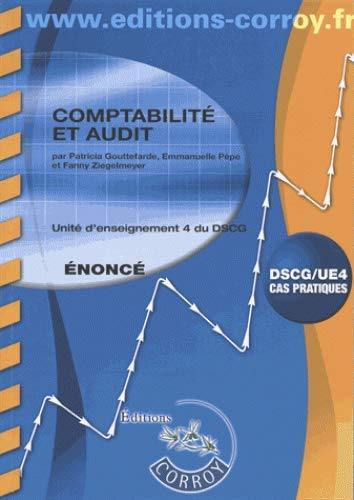 Comptabilité et audit : unité d'enseignement 4 du DSCG, cas pratiques : énoncé