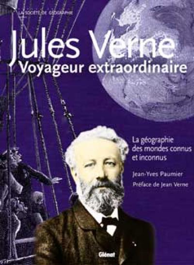 Jules Verne, voyageur extraordinaire : la géographie des mondes connus et inconnus