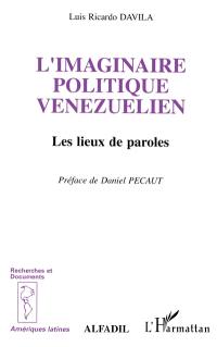 L'imaginaire politique vénézuélien : les lieux de paroles