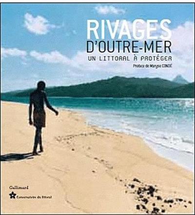 Rivages d'outre-mer : un littoral à protéger