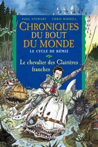 Chroniques du bout du monde. Le cycle de Rémiz. Vol. 3. Le chevalier des Clairières franches