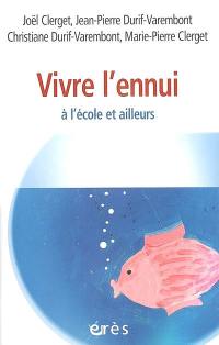 Vivre l'ennui : à l'école et ailleurs