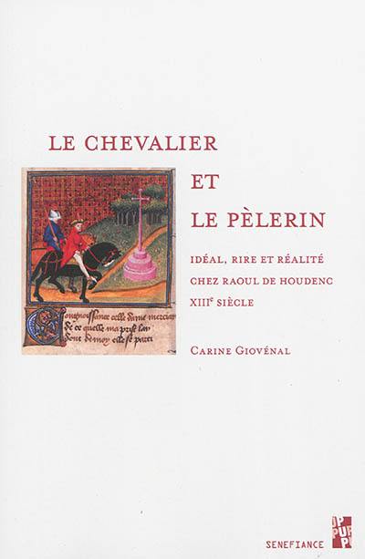 Le chevalier et le pèlerin : idéal, rire et réalité chez Raoul de Houdenc, XIIIe siècle