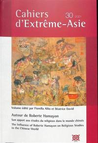 Cahiers d'Extrême-Asie, n° 30. Autour de Roberte Hamayon : son apport aux études du religieux dans le monde chinois. The influence of Roberte Hamayon on religious studies in the Chinese world