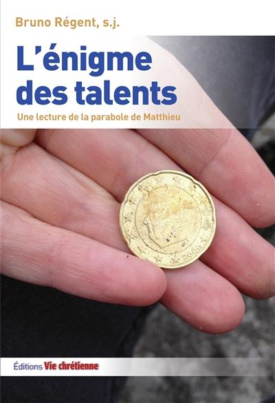 L'énigme des talents : une lecture de la parabole de Matthieu