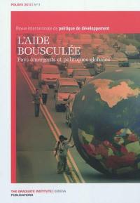 Revue internationale de politique de développement, n° 3. L'aide bousculée : pays émergents et politiques globales