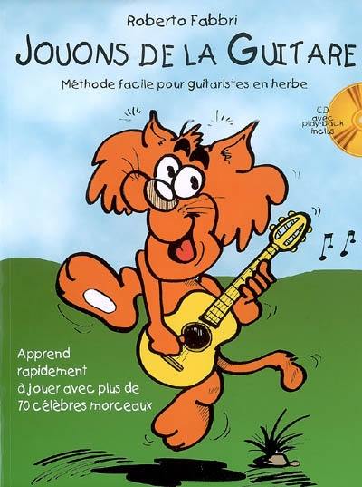 Jouons de la guitare : méthode facile pour guitaristes en herbe : apprend rapidement à jouer avec plus de 70 célèbres morceaux