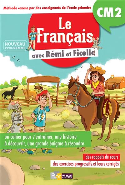 Le français avec Rémi et Ficelle : CM2 : nouveau programme