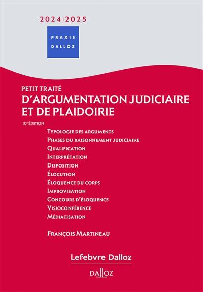 Petit traité d'argumentation judiciaire et de plaidoirie : 2024-2025