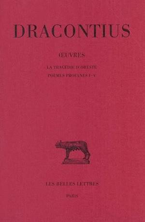 Oeuvres. Vol. 3. La tragédie d'Oreste *** Poèmes profanes I-V