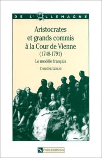 Aristocrates et grands commis à la cour de Vienne, 1748-1791 : le modèle français