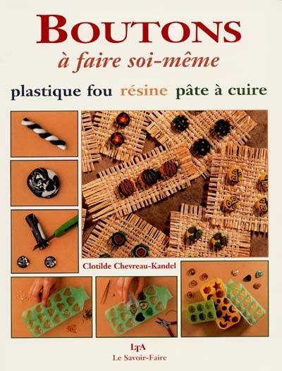 Boutons à faire soi-même : plastique fou, résine, pâte à cuire