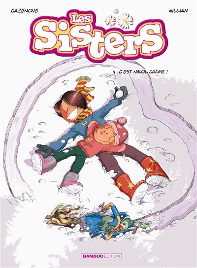 Les sisters. Vol. 4. C'est nikol crème !