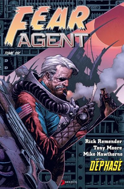 Fear agent. Vol. 6. Déphasé