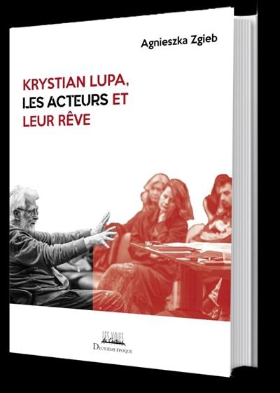 Krystian Lupa, les acteurs et leur rêve