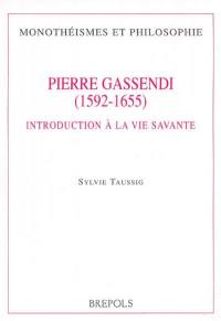 Pierre Gassendi (1592-1655) : introduction à la vie savante