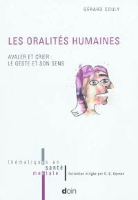 Les oralités humaines : avaler et crier, le geste et son sens